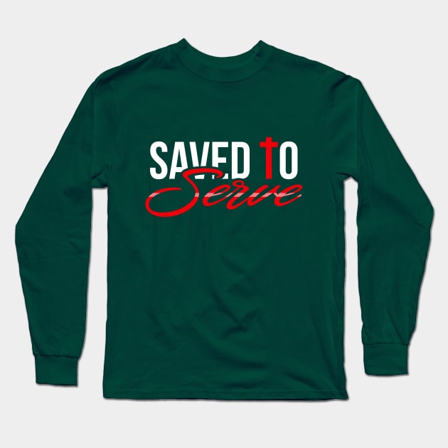 Saved to Serve Long Sleeve T-Shirt by Ladaitt